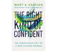 The Right Kind of Confident: The Remarkable Grit of a God-Fearing Woman (202)