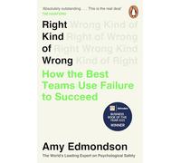 Right Kind of Wrong – How the Best Teams Use Failure to Succeed – Penguin Books