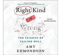 Right Kind of Wrong: The Science of Failing Well