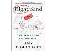 Right Kind of Wrong: The Science of Failing Well