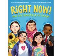 Right Now!: Real Kids Speaking Up for Change