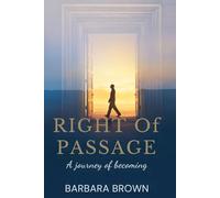 RIGHT OF PASSAGE: A Journey of Becoming