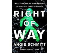 Right of Way: Race, Class, and the Silent Epidemic of Pedestrian Deaths in America