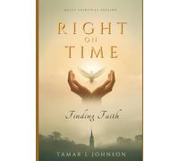 Right on time: Finding Faith When God Feels Silent
