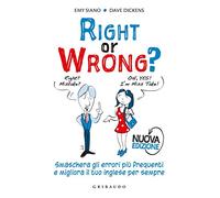 Right or wrong? Smaschera gli errori più frequenti e migliora il tuo inglese per sempre. Nuova ediz.