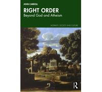 Right Order : Beyond God and Atheism