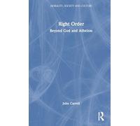 Right Order: Beyond God and Atheism (Morality, Society and Culture)