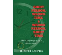 RIGHT PERSON, WRONG TIME & WRONG PERSON, RIGHT TIME: "Guide to Understanding the Role of Timing in modern Love, Relationships, and Emotional Healing" | 5.5” × 8.5”, 56 Pages