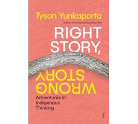 Right Story, Wrong Story: Adventures in Indigenous Thinking