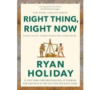 Right Thing, Right Now: Timeless Stoic values from the multimillion-selling author of THE DAILY STOIC