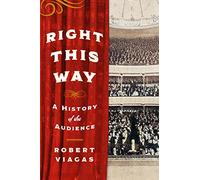 Right This Way: A History of the Audience