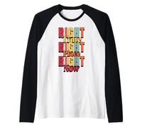 Right Time, Right Place, Right Now Raglan Baseball Tee