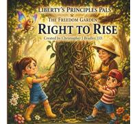 Right to Rise: Standing together against unfairness (Liberty's Principles Pals: The Freedom Garden)