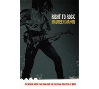Right to Rock: The Black Rock Coalition and the Cultural Politics of Race