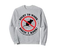 Right to Work Doesn't Work, Not Here Not Ever - Join a Union Sweatshirt