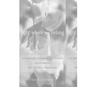 Right Where We Belong: How Refugee Teachers and Students Are Changing the Future of Education