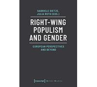 Right-Wing Populism and Gender: European Perspectives and Beyond (Gender Studies)