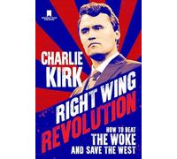 Right Wing Revolution : How to Beat the Woke and Save the West by Charlie ...