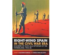 Right-wing Spain in the Civil War Era: Soldiers of God and Apostles of the Fatherland, 1914-1945: Soldiers of God and Apostles of the Fatherland, 1914-45