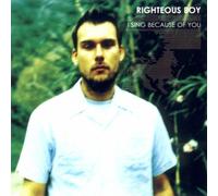 Righteous Boy - I Sing Because Of You [European Import]