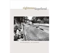 Righteous Dopefiend (California Series in Public Anthropology): Volume 21