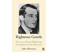 Righteous Gentile: The Story of Raoul Wallenberg, Missing Hero of the Holocaust