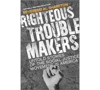 Righteous Troublemakers: Untold Stories of the Social Justice Movement in America