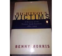 Righteous Victims: A History of the Zionist-Arab Conflict, 1881-1998