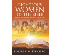 Righteous Women of The Bible: Study into Ruth and Esther "For Such A Time As This"
