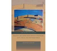 Rightful Relations with Distant Strangers: Kant, the EU, and the Wider World (Law and Practical Reason)