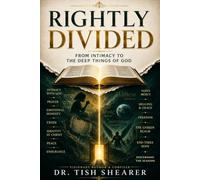 Rightly Divided: From Intimacy to the Deep Things of God