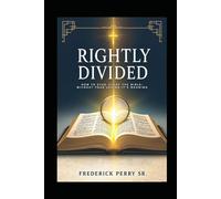 RIGHTLY DIVIDED: HOW TO STUDY THE BIBLE WITHOUT LOSING IT'S MEANING