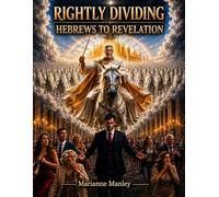 Rightly Dividing Hebrews to Revelation