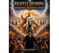 Rightly Dividing Hebrews to Revelation