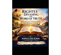 Rightly Dividing the Word of Truth /A Doctrinal Exposition on the Book of Genesis