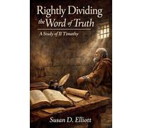 Rightly Dividing the Word of Truth: A Study of II Timothy