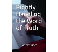Rightly Handling the Word of Truth