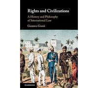 Rights and Civilizations: A History and Philosophy of International Law