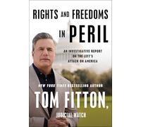 Rights and Freedoms in Peril: An Investigative Report on the Left's Attack on America