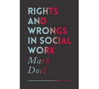 Rights and Wrongs in Social Work: Ethical and Practice Dilemmas by Mark Doel (2016-06-24)