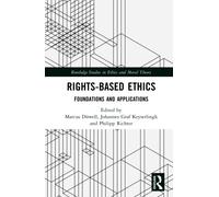 Rights-Based Ethics : Foundations and Applications