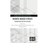 Rights-Based Ethics: Foundations and Applications (Routledge Studies in Ethics and Moral Theory)