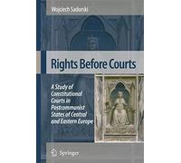 Rights Before Courts: A Study of Constitutional Courts in Postcommunist States of Central and Eastern Europe