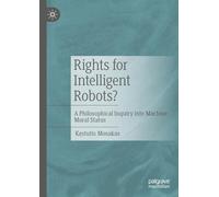 Rights for Intelligent Robots?: A Philosophical Inquiry into Machine Moral Status