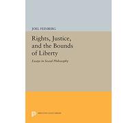 Rights, Justice, and the Bounds of Liberty: Essays in Social Philosophy (Princeton Series of Collected Essays) (Princeton Legacy Library)