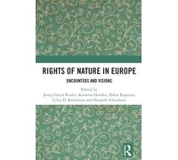 Rights of Nature in Europe : Encounters and Visions