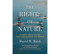 Rights of Nature, The A Legal Revolution That Could Save the World