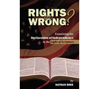 Rights or Wrong? Examining the Declaration of Independence in the Light of Scripture