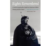Rights Remembered : A Salish Grandmother Speaks on American Indian History and the Future