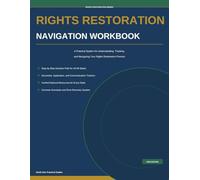 Rights Restoration Navigation Workbook: A Practical System for Understanding, Tracking, and Navigating Your Rights Restoration Process in Any State